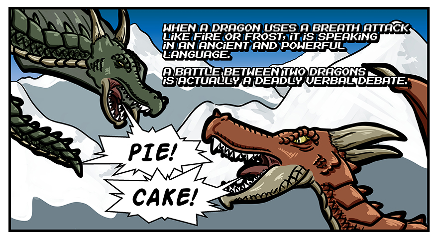 Someone should tell them they can have both. Like a...pie-cake.