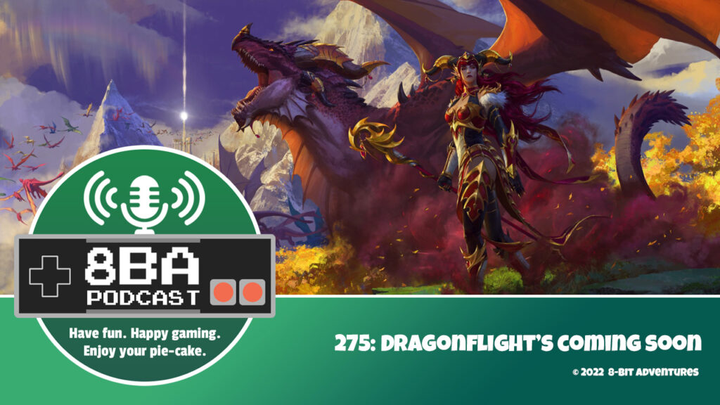 8bA Podcast 275: Dragonflight's Coming Soon!